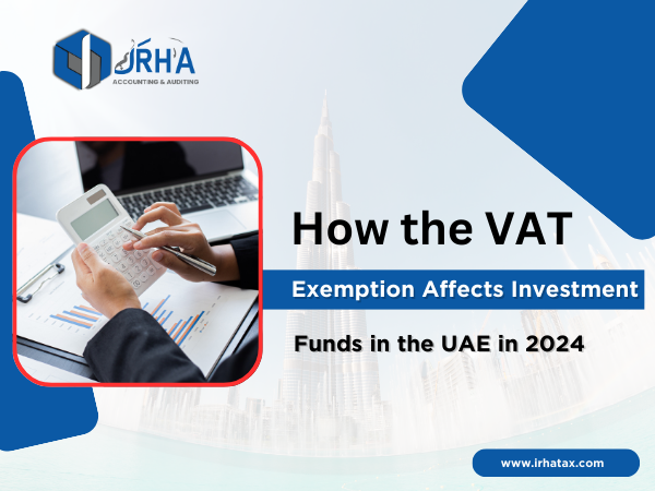 How the VAT Exemption Affects Investment Funds in the UAE in 2024