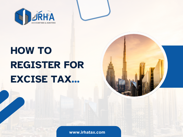 How to Register for Excise Tax in the UAE: A Simple Guide for Businesses