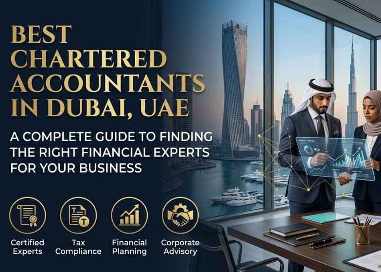 Best Chartered Accountants in Dubai, UAE: A Complete Guide to Finding the Right Financial Experts for Your Business